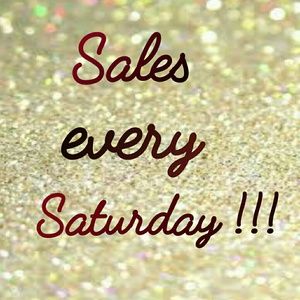 SALES EVERY SATURDAY!!